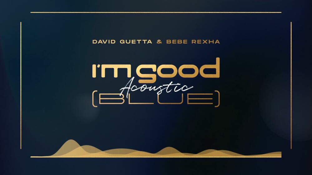 Дэвид Гетта и Бебе Рекса с новой версией хита «I'm Good (Blue)»